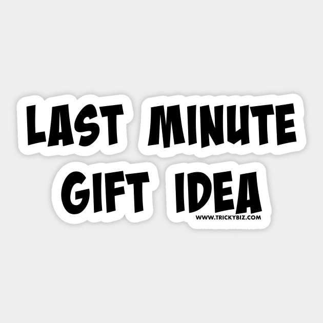 Last Minute Gift Idea Sticker by TrickyBiz